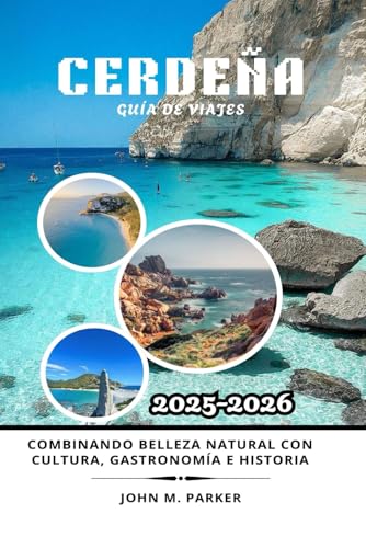 Cerdeña Guía de viajes 2025-2026: Combinando belleza natural con cultura, gastronomía e historia Cerdeña Guía de viajes 2025-2026: Combinando belleza natural con cultura, gastronomía e historia von Independently published