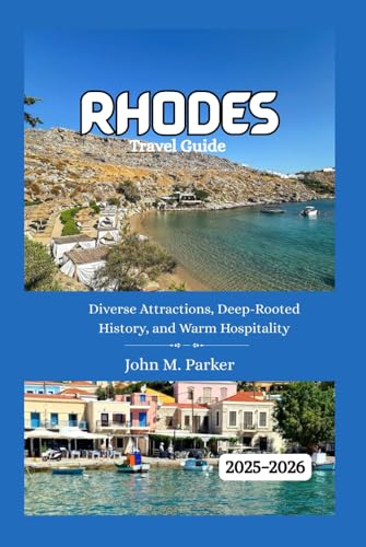 Rhodes Travel Guide 2025-2026: Diverse Attractions, Deep-Rooted History, and Warm Hospitality Rhodes Travel Guide 2025-2026: Diverse Attractions, Deep-Rooted History, and Warm Hospitality von Independently published
