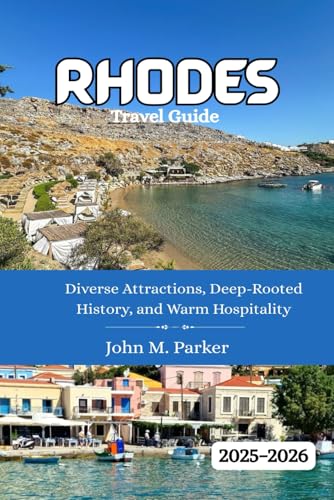 Rhodes Travel Guide 2025-2026: Diverse Attractions, Deep-Rooted History, and Warm Hospitality Rhodes Travel Guide 2025-2026: Diverse Attractions, Deep-Rooted History, and Warm Hospitality von Independently published