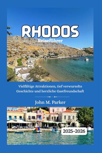 Rhodos Reiseführer 2025-2026: Vielfältige Attraktionen, tief verwurzelte Geschichte und herzliche Gastfreundschaft Rhodos Reiseführer 2025-2026: Vielfältige Attraktionen, tief verwurzelte Geschichte und herzliche Gastfreundschaft von Independently published