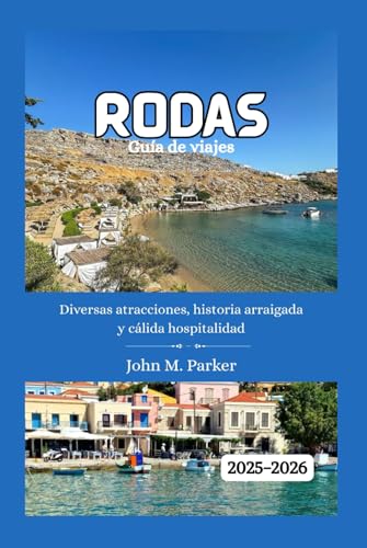 Rodas Guía de viajes 2025-2026: Diversas atracciones, historia arraigada y cálida hospitalidad Rodas Guía de viajes 2025-2026: Diversas atracciones, historia arraigada y cálida hospitalidad von Independently published