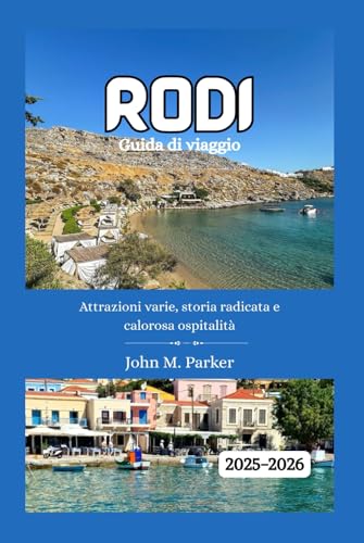 Rodi Guida di viaggio 2025-2026: Attrazioni varie, storia radicata e calorosa ospitalità Rodi Guida di viaggio 2025-2026: Attrazioni varie, storia radicata e calorosa ospitalità von Independently published