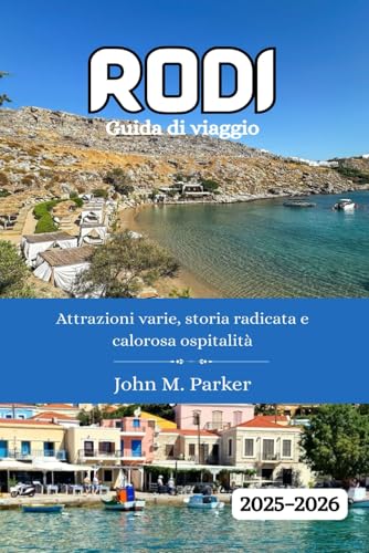 Rodi Guida di viaggio 2025-2026: Attrazioni varie, storia radicata e calorosa ospitalità Rodi Guida di viaggio 2025-2026: Attrazioni varie, storia radicata e calorosa ospitalità von Independently published
