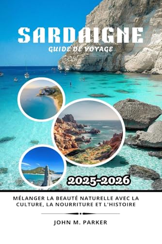 Sardaigne Guide de voyage 2025-2026: Mélanger la beauté naturelle avec la culture, la nourriture et l'histoire Sardaigne Guide de voyage 2025-2026: Mélanger la beauté naturelle avec la culture, la nourriture et l'histoire von Independently published