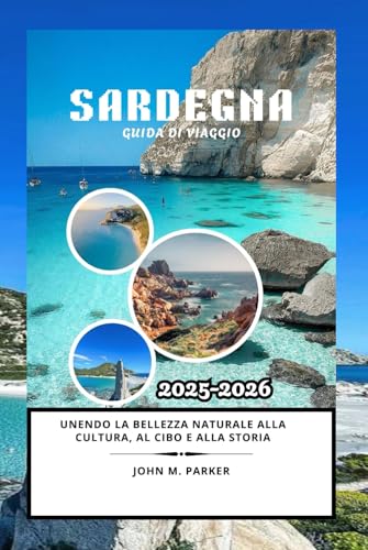 Sardegna Guida di viaggio 2025-2026: Unendo la bellezza naturale alla cultura, al cibo e alla storia Sardegna Guida di viaggio 2025-2026: Unendo la bellezza naturale alla cultura, al cibo e alla storia von Independently published
