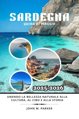 Sardegna Guida di viaggio 2025-2026: Unendo la bellezza naturale alla cultura, al cibo e alla storia Sardegna Guida di viaggio 2025-2026: Unendo la bellezza naturale alla cultura, al cibo e alla storia von Independently published