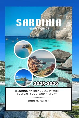 Sardinia Travel Guide 2025-2026: Blending Natural Beauty with Culture, Food, and History Sardinia Travel Guide 2025-2026: Blending Natural Beauty with Culture, Food, and History von Independently published