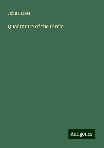 Quadrature of the Circle von Antigonos Verlag