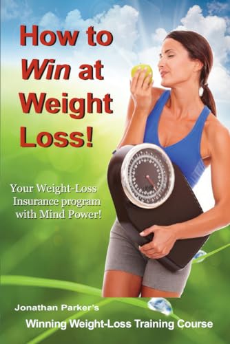 How to Win at Weight Loss Training Course: Weight Loss Insurance Program with Mind Power von Independently published
