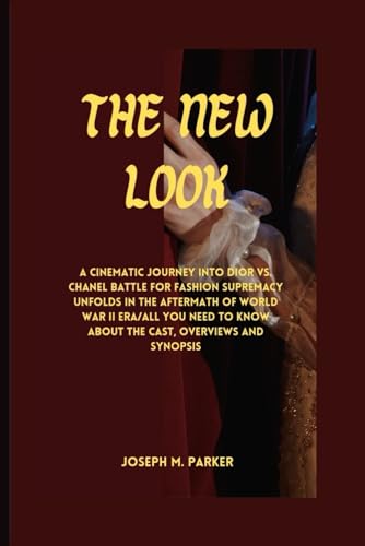 The New Look: A Cinematic Journey into Dior vs. Chanel battle for fashion supremacy unfolds in the aftermath of World War II Era/All you need to know about the cast, overviews and synopsis