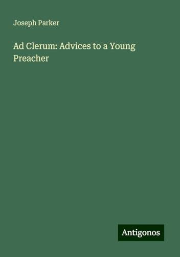 Ad Clerum: Advices to a Young Preacher von Antigonos Verlag