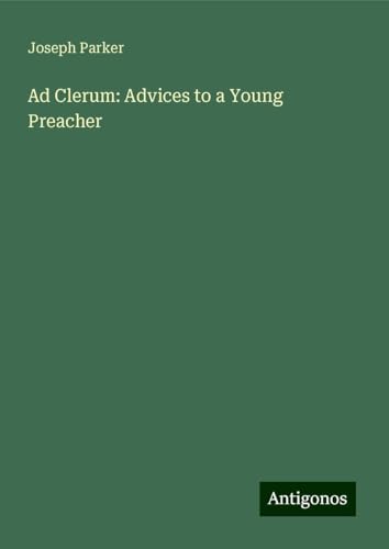 Ad Clerum: Advices to a Young Preacher von Antigonos Verlag
