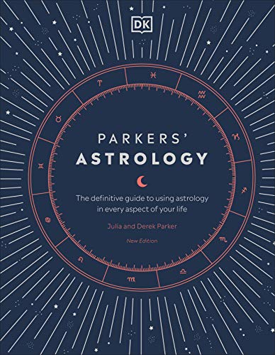 Parkers' Astrology: The Definitive Guide to Using Astrology in Every Aspect of Your Life von DK