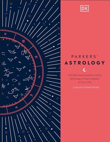 Parkers' Astrology: The Definitive Guide to Using Astrology in Every Aspect of Your Life