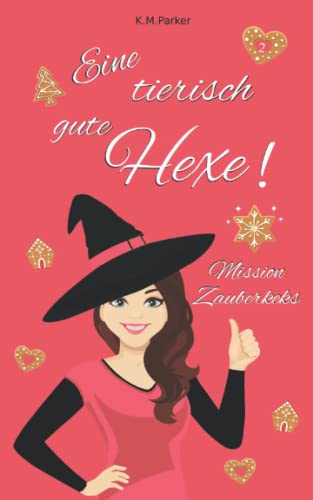 Eine tierisch gute Hexe! 2: Mission Zauberkeks (Magie in Kanada, Band 2) von Independently published