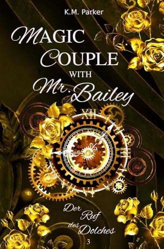 Magic Couple with Mr. Bailey 3: Der Ruf des Dolches Magic Couple with Mr. Bailey 3: Der Ruf des Dolches von tolino media