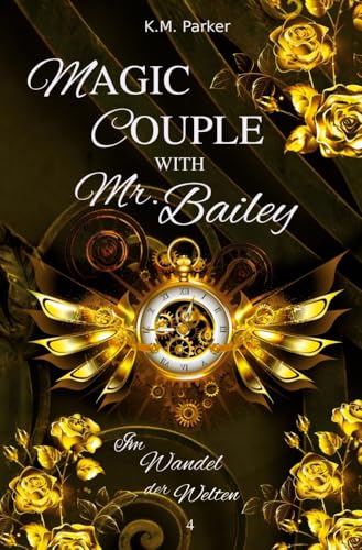 Magic Couple with Mr. Bailey 4: Im Wandel der Welten von tolino media