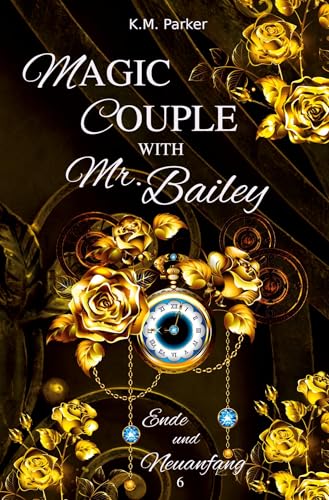 Magic Couple with Mr. Bailey 6: Ende und Neuanfang von tolino media