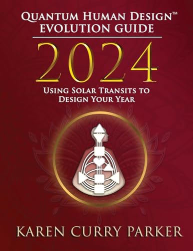 2024 Quantum Human Design(TM) Evolution Guide: Using Solar Transits to Design Your Year von Human Design Press