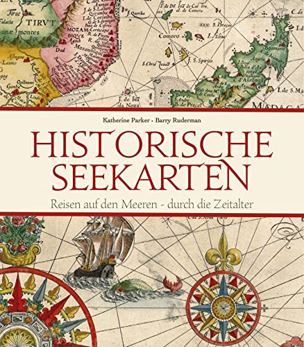 Historische Seekarten: Reisen auf den Meeren - durch die Zeitalter von Edizioni White Star SrL