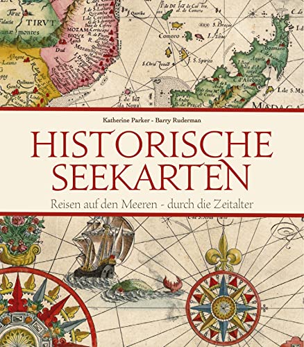 Historische Seekarten: Reisen auf den Meeren - durch die Zeitalter von White Star Verlag