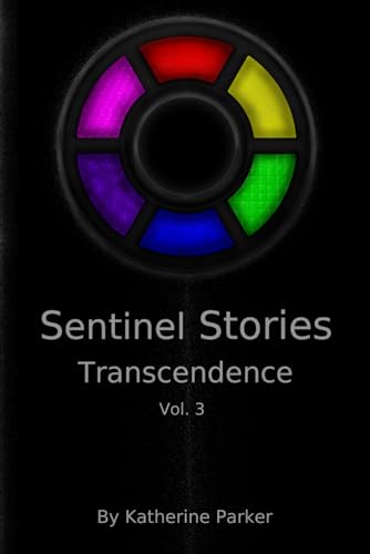 Sentinel Stories: Transcendence: Volume 3 von Independently published