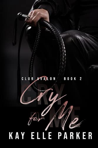 Cry For Me: Club Avalon Book 2 von Independently published