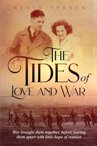 The Tides of Love and War: War brought them together, before tearing them apart with little hope of reunion von Books Publishing Company