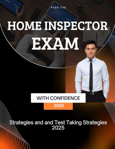 Pass The Home Inspector Exam with Confidence: Strategies and Test Taking Strategies 2025 von Independently published