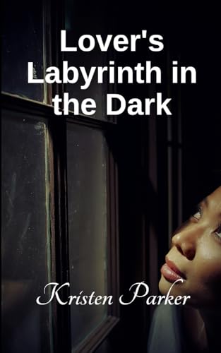 Lover's Labyrinth in the Dark von Kristen Parker