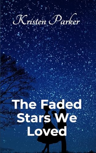 The Faded Stars We Loved von Kristen Parker