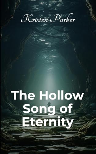The Hollow Song of Eternity von Kristen Parker