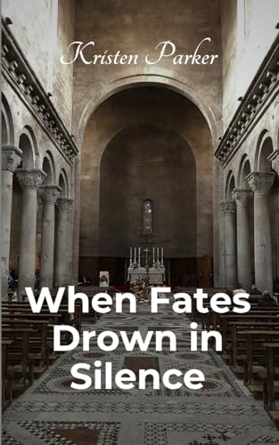 When Fates Drown in Silence von Kristen Parker