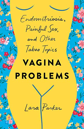 Vagina Problems: Endometriosis, Painful Sex, and Other Taboo Topics von Griffin