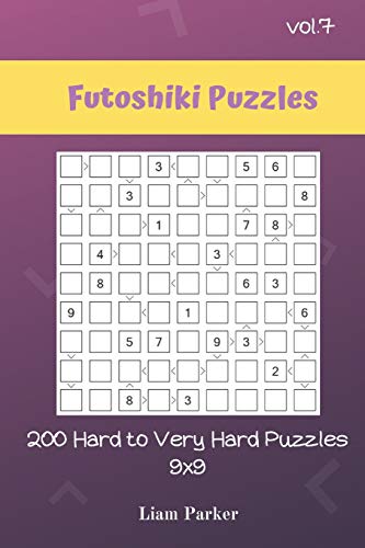 Futoshiki Puzzles - 200 Hard to Very Hard Puzzles 9x9 vol.7 Futoshiki Puzzles - 200 Hard to Very Hard Puzzles 9x9 vol.7