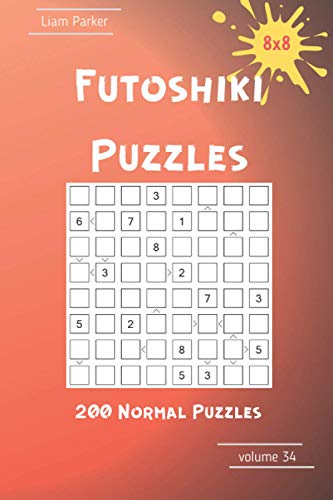 Futoshiki Puzzles - 200 Normal Puzzles 8x8 vol.34 Futoshiki Puzzles - 200 Normal Puzzles 8x8 vol.34 von Independently published