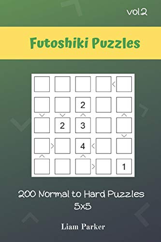 Futoshiki Puzzles - 200 Normal to Hard Puzzles 5x5 vol.2 Futoshiki Puzzles - 200 Normal to Hard Puzzles 5x5 vol.2