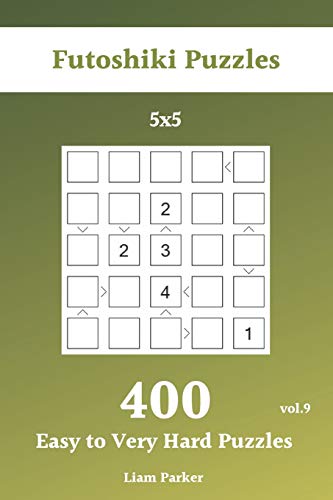 Futoshiki Puzzles - 400 Easy to Very Hard Puzzles 5x5 vol.9