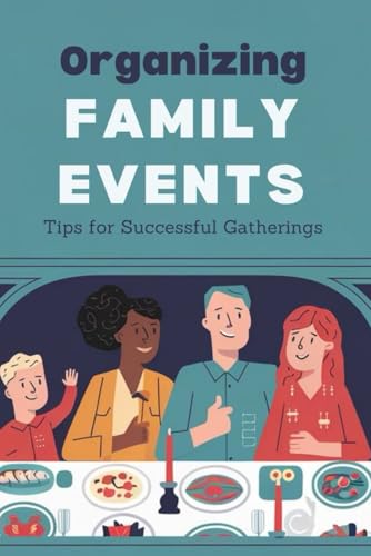 Organizing Family Events: Tips for Successful Gatherings Organizing Family Events: Tips for Successful Gatherings von Independently published