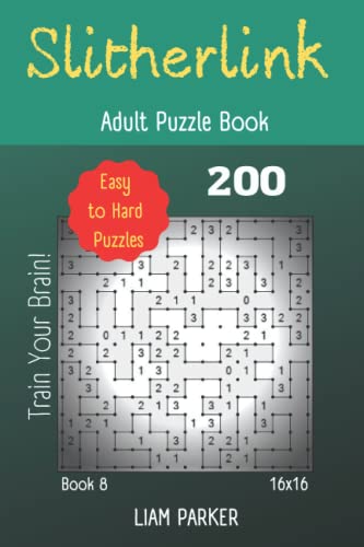Slitherlink Adult Puzzle Book - 200 Easy to Hard Puzzles 16x16 (Train Your Brain) Book 8