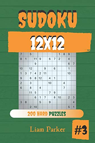 Sudoku 12x12 - 200 Hard Puzzles vol.3 Sudoku 12x12 - 200 Hard Puzzles vol.3 von Independently Published