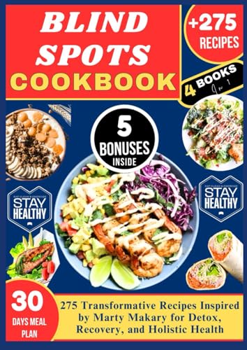 BLIND SPOTS COOKBOOK: 275 Transformative Recipes Inspired by Marty Makary for Detox, Recovery, and Holistic Health von Independently published