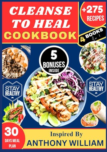 CLEANSE TO HEAL COOKBOOK: 275 Recipes Inspired by Anthony William to Revitalize Your Body with Foods for Cleansing and Deep Healing von Independently published