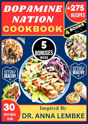 DOPAMINE NATION COOKBOOK: 275 Nourishing Recipes Inspired by Dr. Anna Lembke to Support Dopamine Balance and Mental Wellness von Independently published