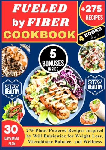 FUELED BY FIBER COOKBOOK: 275 Plant-Powered Recipes Inspired by Will Bulsiewicz for Weight Loss, Microbiome Balance, and Wellness von Independently published