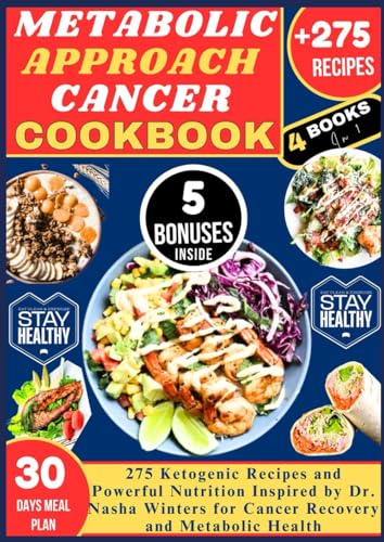 METABOLIC APPROACH CANCER COOKBOOK: 275 Ketogenic Recipes and Powerful Nutrition Inspired by Dr. Nasha Winters for Cancer Recovery and Metabolic Health von Independently published