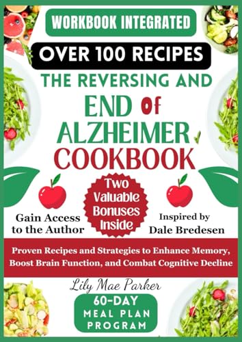 THE REVERSING AND END OF ALZHEIMER COOKBOOK: Proven Recipes and Strategies to Enhance Memory, Boost Brain Function, and Combat Cognitive Decline von Independently published
