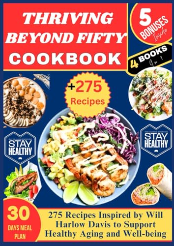 THRIVING BEYOND FIFTY COOKBOOK: 275 Recipes Inspired by Will Harlow Davis to Support Healthy Aging and Well-being von Independently published