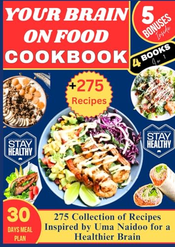 YOUR BRAIN ON FOOD COOKBOOK: 275 Collection of Recipes Inspired by Uma Naidoo for a Healthier Brain von Independently published