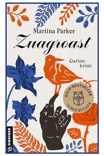 Zuagroast: Gartenkrimi (Kriminalromane im GMEINER-Verlag) (Klub der Grünen Daumen)